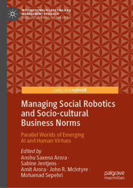 Anshu Saxena Arora - Managing Social Robotics and Socio-cultural Business Norms: Parallel Worlds of Emerging AI and Human Virtues