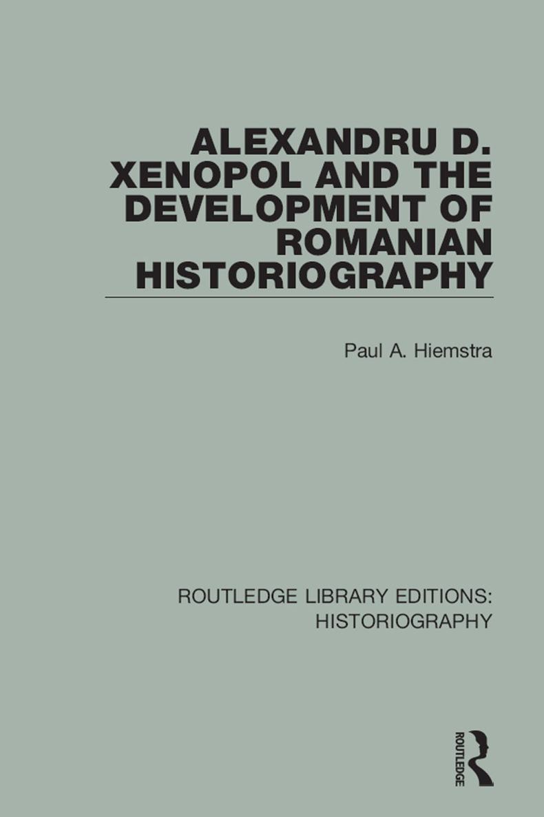 ROUTLEDGE LIBRARY EDITIONS HISTORIOGRAPHY Volume 33 ALEXANDRU D XENOPOL AND - photo 1