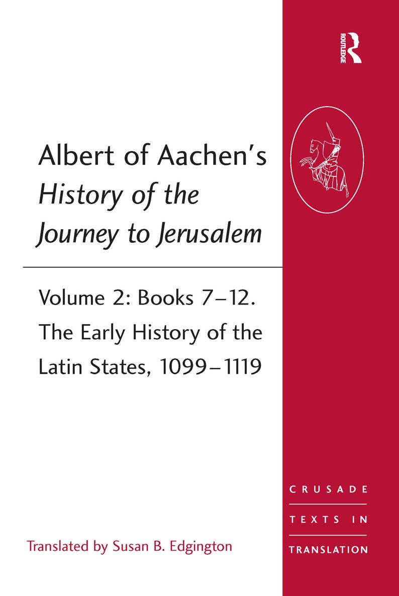 Crusade Texts In Translation Volume 25 About the volume Albert of Aachens - photo 1