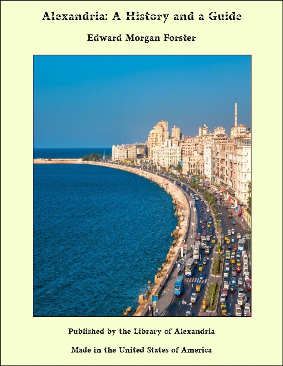 ALEXANDRIA A HISTORY AND A GUIDE By the same writer Howards End - photo 1