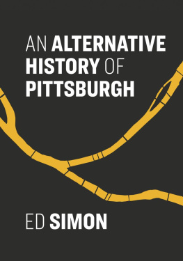 Ed Simon - An Alternative History of Pittsburgh