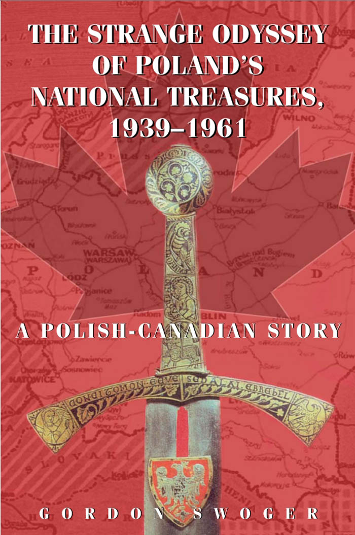 THE STRANGE ODYSSEY OF POLANDS NATIONAL TREASURES 19391961 GORDON SWOGER THE - photo 1