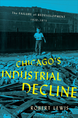 Robert Lewis - Chicagos Industrial Decline: The Failure of Redevelopment, 1920–1975