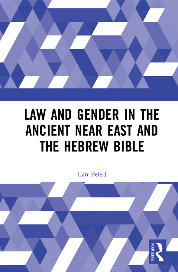 Law and Gender in the Ancient Near East and the Hebrew Bible This volume - photo 1