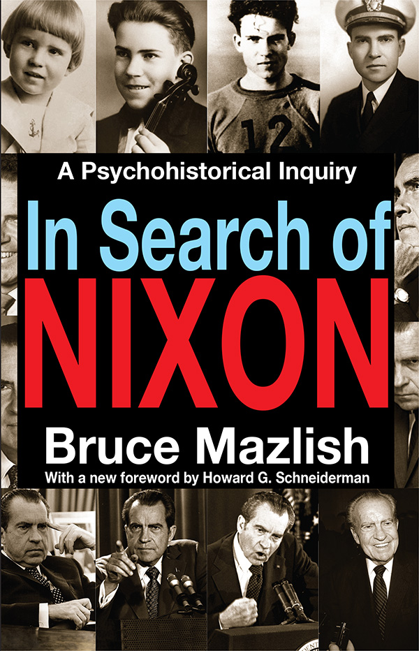 In Search of NIXON A Psychohistorical Inquiry In Search of NIXON Bruce - photo 1