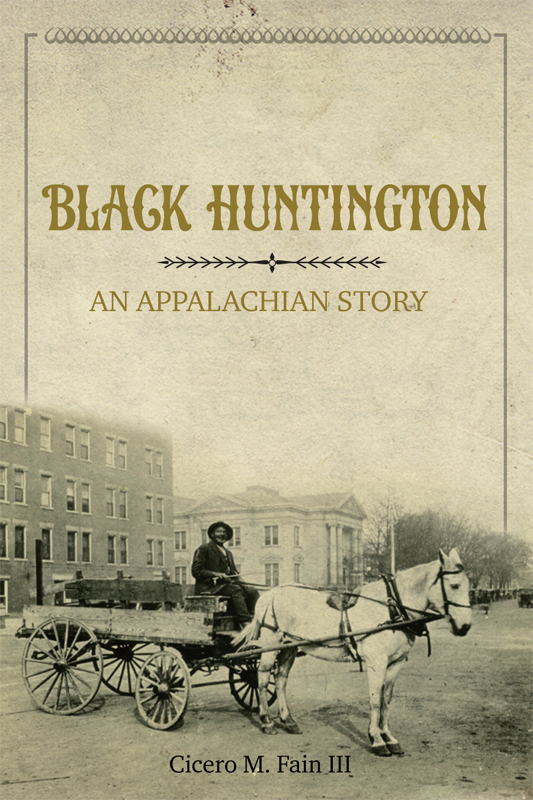 Black Huntington Black Huntington An Appalachian Story CICERO M FAIN III - photo 1