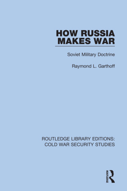 Raymond L. Garthoff - How Russia Makes War: Soviet Military Doctrine