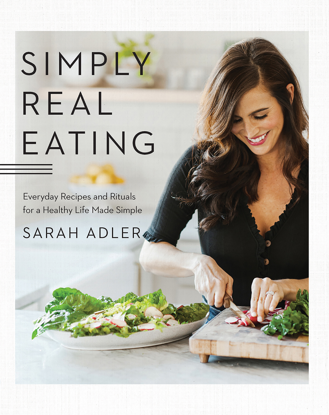 SIMPLY REAL EATING Everyday Recipes and Rituals for a Healthy Life Made Simple - photo 1