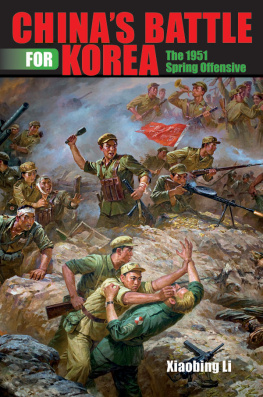 Xiaobing Li Chinas Battle for Korea: The 1951 Spring Offensive