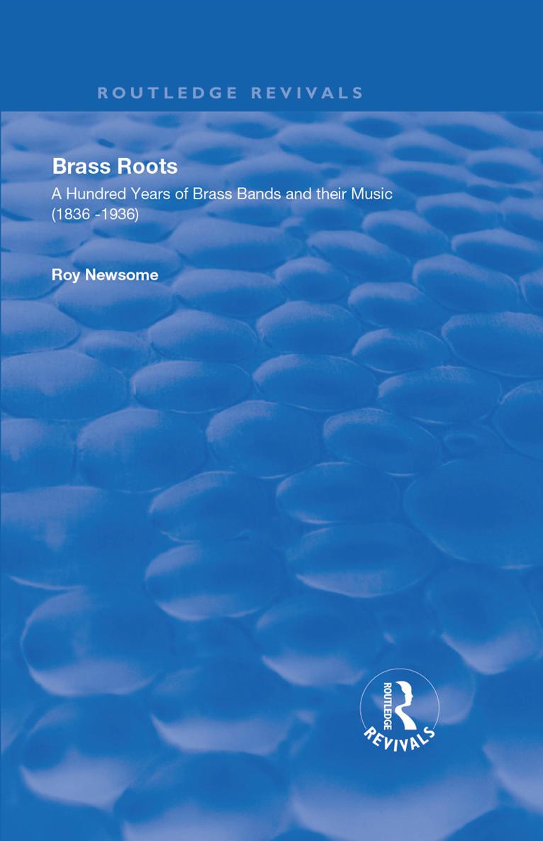 BRASS ROOTS A hundred years of brass bands and their music 18361936 Brass - photo 1