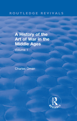 Charles Oman - Routledge Revivals: A History of the Art of War in the Middle Ages (1978): Volume One 378-1278