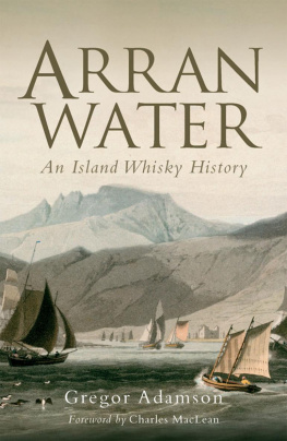 Gregor Adamson Arran Water: An Island Whisky History