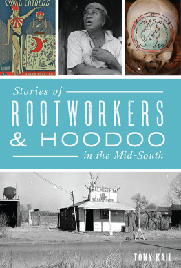 Tony Kail Stories of Rootworkers Hoodoo in the Mid-South