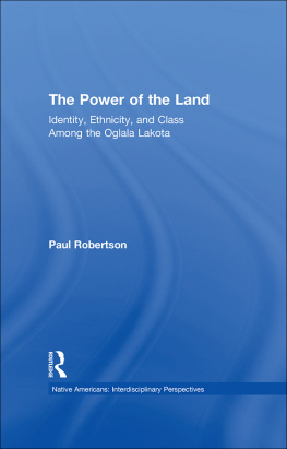 Paul Robertson The Power of the Land: Identity, Ethnicity, and Class Among the Oglala Lakota