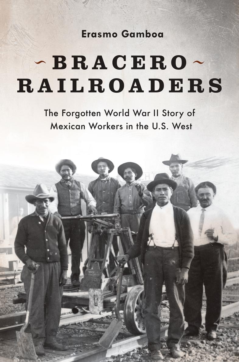 Bracero Railroaders The Forgotten World War II Story of Mexican Workers in the US West - image 1