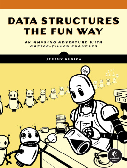 Jeremy Kubica Data Structures the Fun Way: An Amusing Adventure with Coffee-Filled Examples