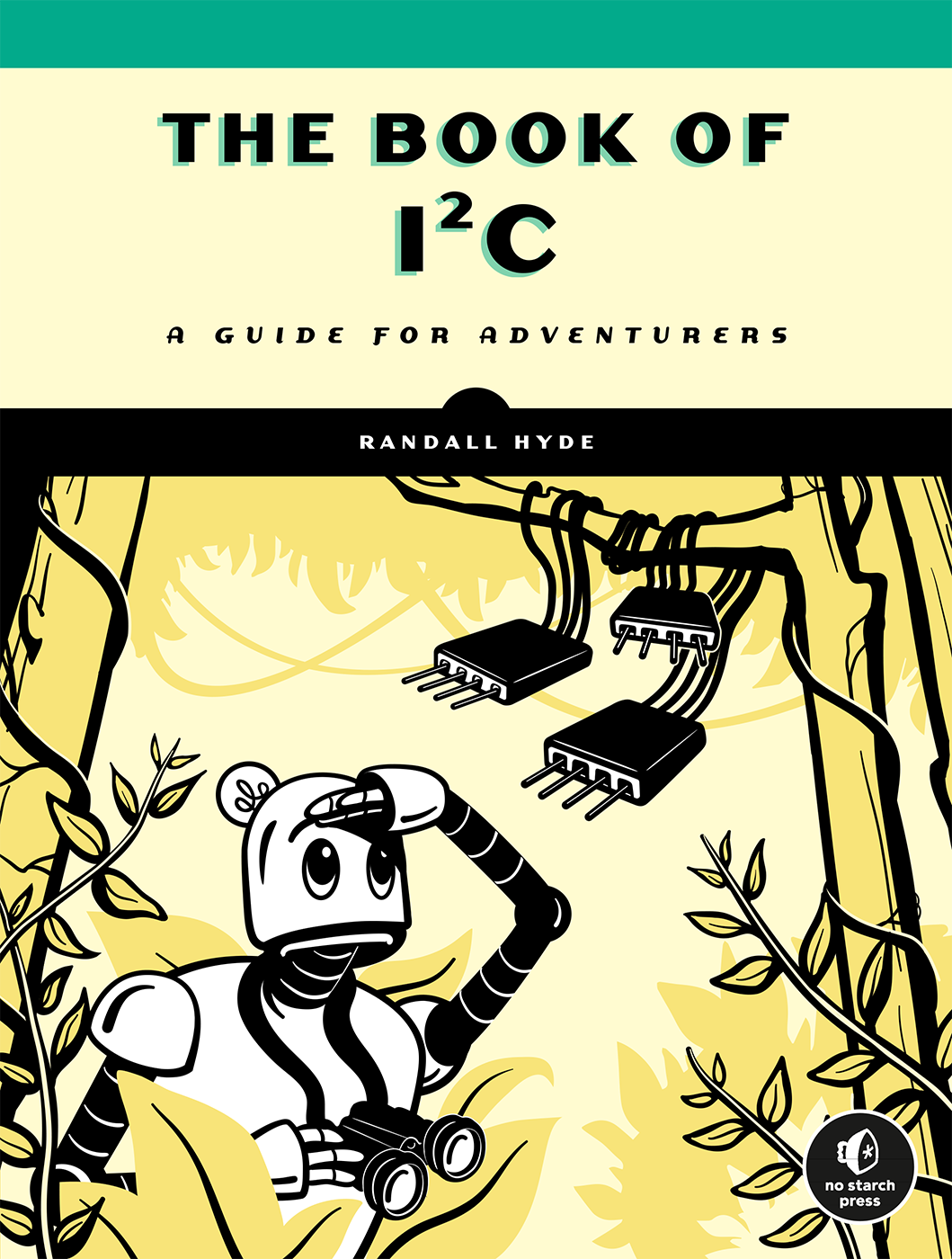 The Book of I2C A Guide for Adventurers by Randall Hyde THE BOOK OF I2C - photo 1