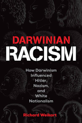 Richard Weikart - Darwinian Racism: How Darwinism Influenced Hitler, Nazism, and White Nationalism