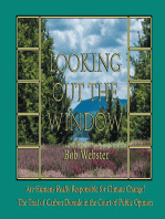 Bob Webster - Looking out the Window: Are Humans Really Responsible for Changing Climate? The Trial of Carbon Dioxide in the Court of Public Opinion