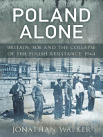 Jonathan Walker - Poland Alone: Britain, SOE and the Collapse of the Polish Resistance, 1944