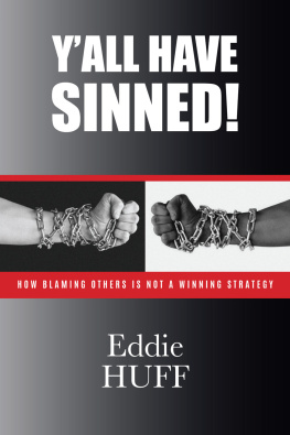 Eddie Huff Yall Have Sinned: How Blaming Others Is Not A Winning Strategy