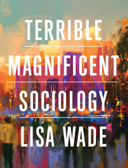 Lisa Wade Terrible Magnificent Sociology (First Edition)