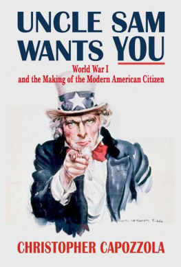 Christopher Capozzola Uncle Sam Wants You: World War I and the Making of the Modern American Citizen