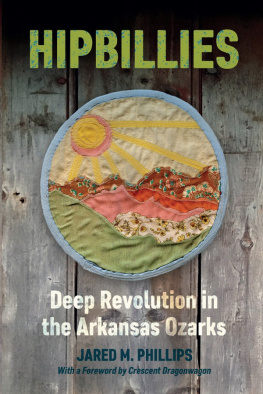 Jared M. Phillips - Hipbillies: Deep Revolution in the Arkansas Ozarks