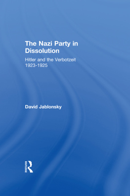 David Jablonsky - The Nazi Party in Dissolution: Hitler and the Verbotzeit, 1923-1925