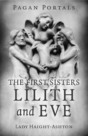 The First Sisters Lilith and Eve Lady Haight-Ashton The tale of Lilith the - photo 1