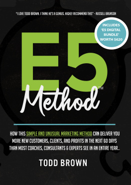 Brown - E5 Method: Consistently and Predictably Acquire New Clients, Customers & Profits in Your Business