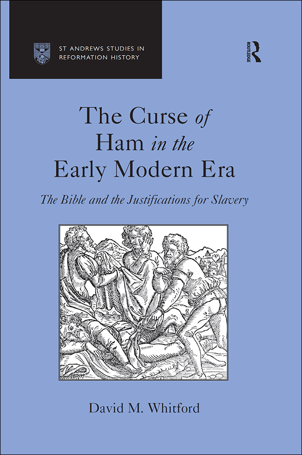 The Curse of Ham in the Early Modern Era For Abigail The Curse of Ham in the - photo 1