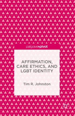 Tim R. Johnston - Affirmation, Care Ethics, and LGBT Identity