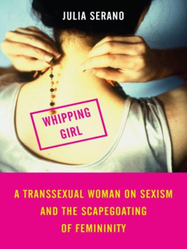 Julia Serano - Whipping Girl: A Transsexual Woman on Sexism and the Scapegoating of Femininity