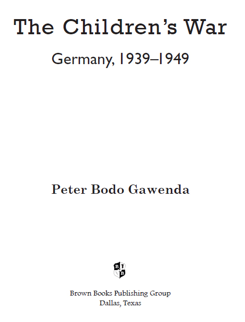 The Childrens War Germany 1939-1949 2010 Peter Bodo Gawenda All rights - photo 2