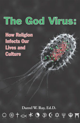 Darrel W. Ray - The God Virus: How Religion Infects Our Lives and Culture