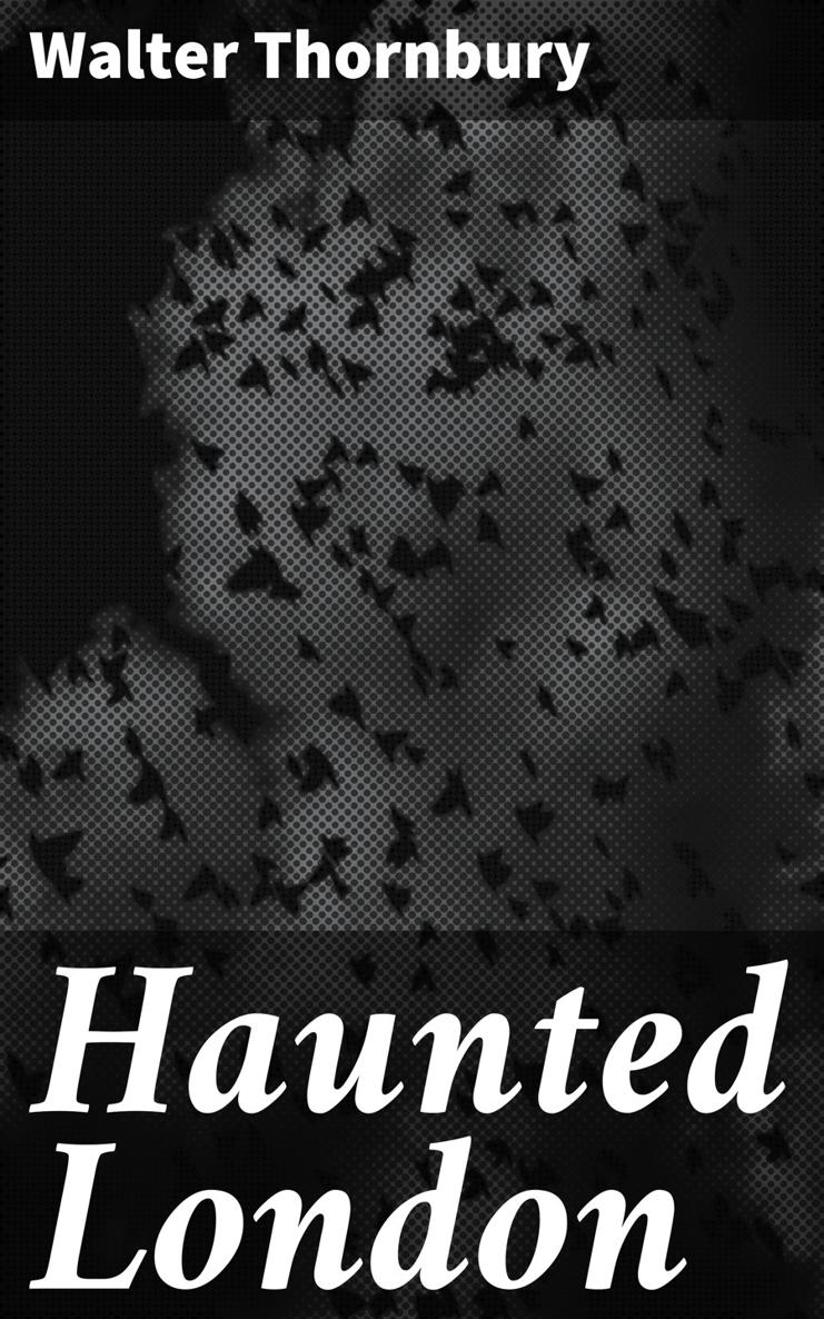 Walter Thornbury Haunted London Published by Good Press 2019 EAN - photo 1