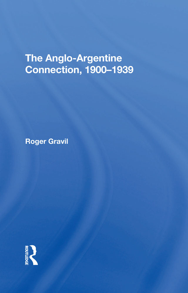 The Anglo-Argentine Connection 1900-1939 Dellplain Latin American Studies - photo 1