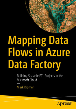 Mark Kromer Mapping Data Flows in Azure Data Factory : Building Scalable ETL Projects in the Microsoft Cloud