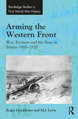 Roger Lloyd-Jones Arming the Western Front: War, Business and the State in Britain 1900-1920