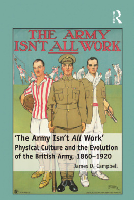 James D. Campbell The Army Isnt All Work: Physical Culture and the Evolution of the British Army, 1860–1920