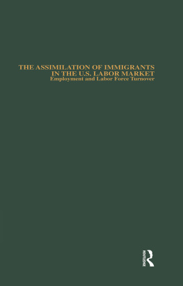 Michael E. Hurst - The Assimilation of Immigrants in the U.S. Labor Market: Employment and Labor Force Turnover