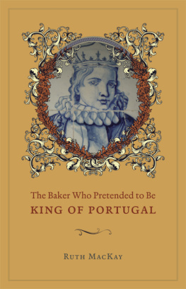 Ruth MacKay - The Baker Who Pretended to Be King of Portugal