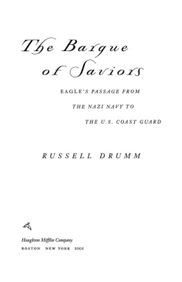 Russell Drumm The Barque of Saviors: Eagles Passage from the Nazi Navy to the U.S. Coast Guard