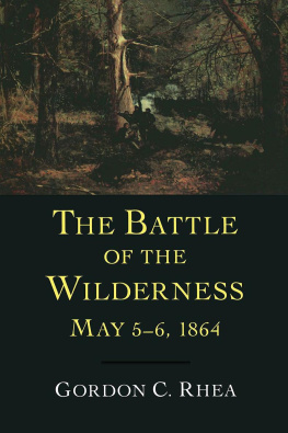 Gordon C. Rhea - The Battle of the Wilderness, May 5–6, 1864