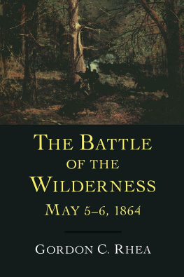 Gordon C. Rhea The Battle of the Wilderness, May 5–6, 1864