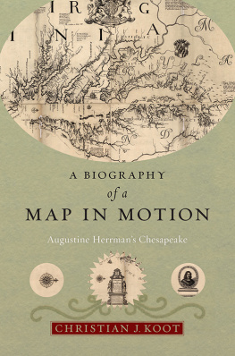 Christian J. Koot - A Biography of a Map in Motion: Augustine Herrmans Chesapeake