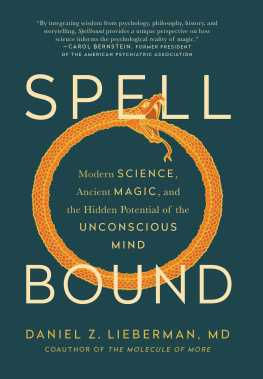 Daniel Z. Lieberman Spellbound: Modern Science, Ancient Magic, and the Hidden Potential of the Unconscious Mind