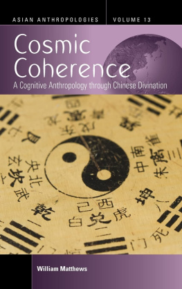 William Matthews - Cosmic Coherence: A Cognitive Anthropology Through Chinese Divination