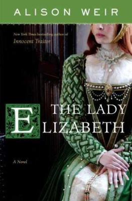 Alison Weir - The Lady Elizabeth